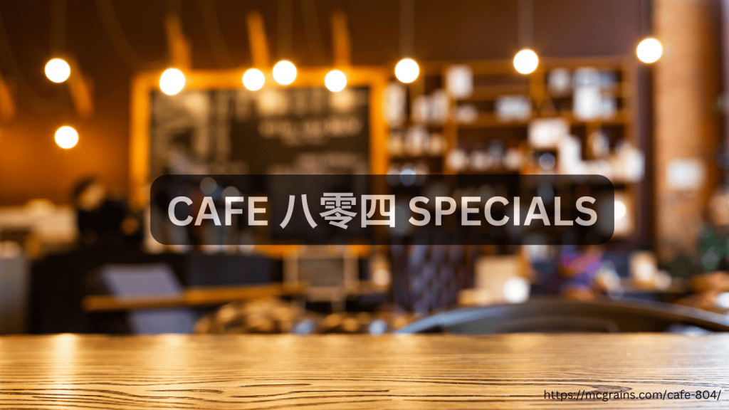 Cafe 八零四 Specials