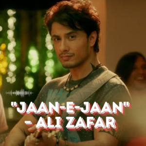 Jaan-e-Jaan – Ali Zafar