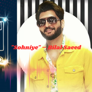 Sohniye – Bilal Saeed