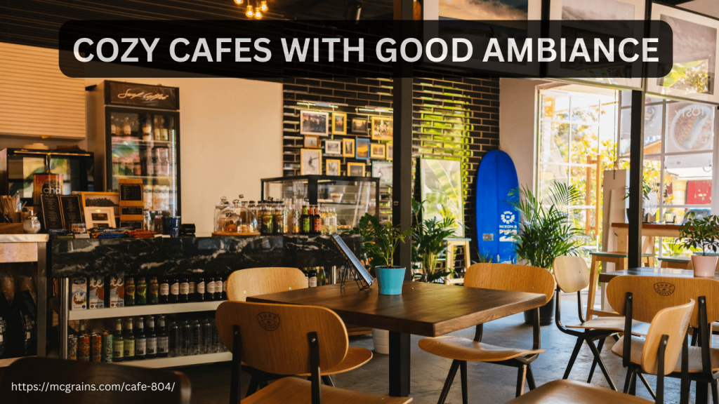 Cozy Cafes with Good Ambiance