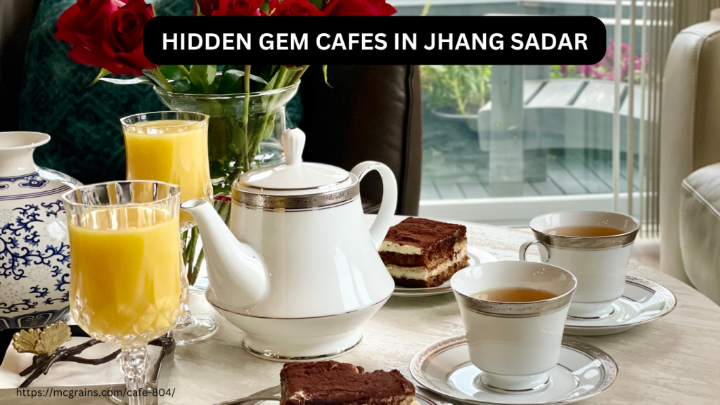 Exploring Hidden Gem Cafes in Jhang Sadar for Coffee Lovers