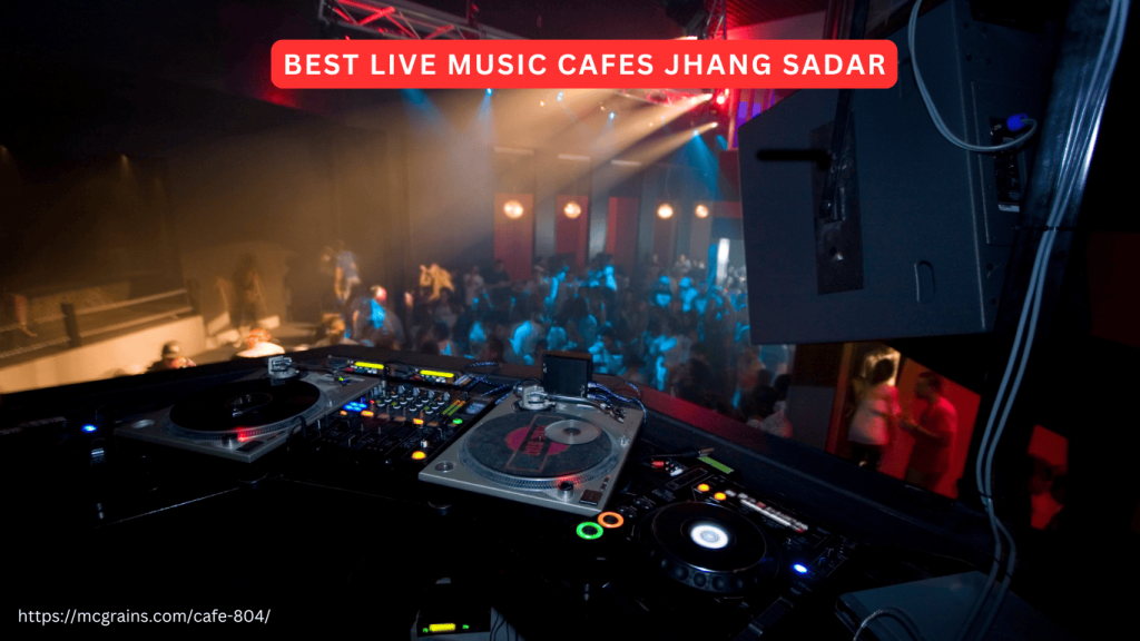 Discovering the Best Live Music Cafes in Jhang Sadar