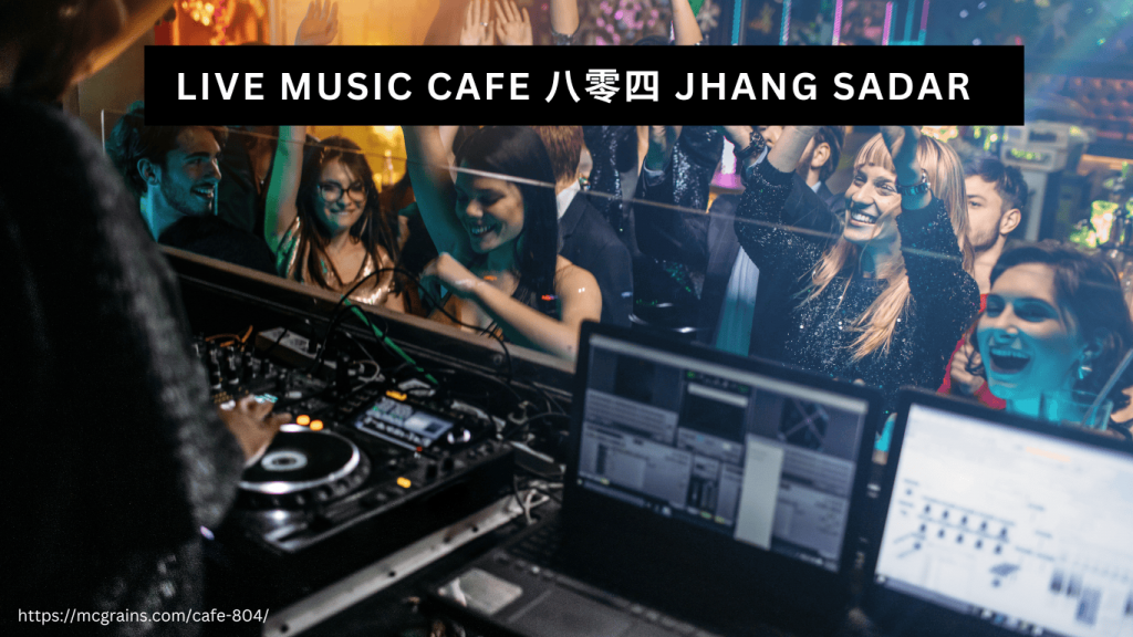 Experience Live Music at Jhang Sadar Cafe 八零四 for Great Food