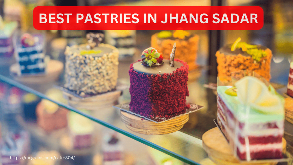 Satisfy Your Cravings with the Best Pastries in Jhang Sadar